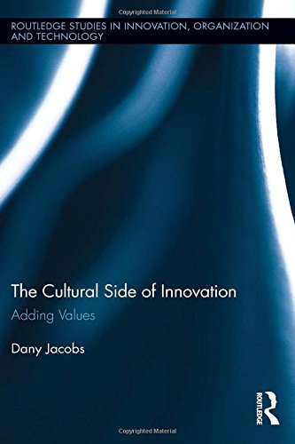The Cultural Side of Innovation: Adding Values (Routledge Studies in Innovation, Organization and Technology)