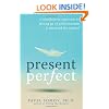 Present Perfect: A Mindfulness Approach to Letting Go of Perfectionism and the Need for Control