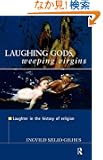 Laughing Gods, Weeping Virgins: Laughter in the History of Religion