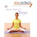 Besser leben mit Yoga: Das ganzheitliche Programm f�r zu Hause