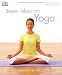 Besser leben mit Yoga: Das ganzheitliche Programm für zu Hause