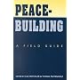 Peacebuilding: A Field Guide