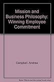 Mission and business philosophy : winning employee commitment