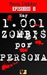 Hay 1001 zombis por persona Episodio 0