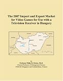 The 2007 Import and Export Market for Video Games for Use with a Television Receiver in Hungary