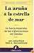 La arana y la estrella de mar/ the Starfish & the Spider: La fuerza imparable de las organizaciones sin mandos/ the Unstoppable Power of Leaderless Organizations (Gestion del Conocimiento)