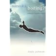 Meditation is Boring?: Putting Life in Your Spiritual Practice by Linda Johnsen