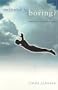 Meditation is Boring?: Putting Life in Your Spiritual Practice