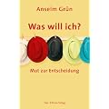 Was will ich?: Mut zur Entscheidung