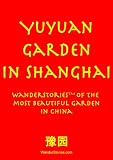 Yuyuan Garden in Shanghai: WanderStories of the most beautiful garden in China (Shanghai Stories)
