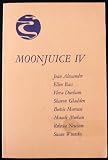  : Moonjuice IV: Jean Alexander, Ellen Bass, Flora Durham, Sharon Gladden, Beetsie Marcuse, Maude Meehan, Rebecca Newsom, Susan Wisotsky