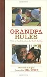 Grandpa Rules: Notes on Grandfatherhood, The Worlds Best Job