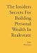 The Insiders Secrets for Building Personal Wealth in Realestate by John Restrepo