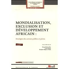Mondialisation, exclusion et d�veloppement africain : Strat�gies des acteurs publics et priv�s : Tome 1, Mondialisation, r�formes �conomiques et d�veloppement durable