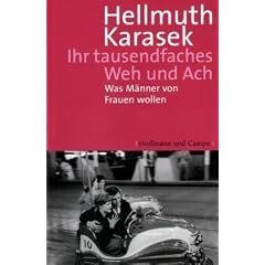 Ihr tausendfaches Weh und Ach: Was M�nner von Frauen wollen