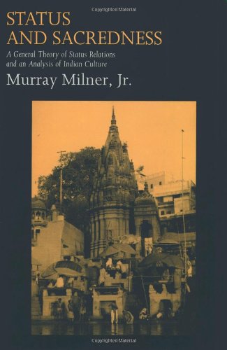 Status and Sacredness: A General Theory of Status Relations and an Analysis of Indian Culture