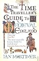 The Time Traveller's Guide to Medieval England: A Handbook for Visitors to the Fourteenth Century