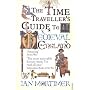 The Time Traveller's Guide to Medieval England: A Handbook for Visitors to the Fourteenth Century