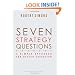 Seven Strategy Questions: A Simple Approach for Better Execution