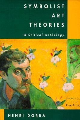 [(Symbolist Art Theories: A Critical Anthology)] [Author: Henri Dorra] published on (September, 1995)