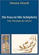 Die Frau ist Mit-Sch�pferin: Eine Theologie der Geburt