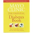 Mayo Clinic Essential Diabetes Book by  Mayo Clinic