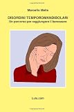 Disordini temporomandibolari - un percorso per raggiungere il benessere (Italian Edition)