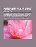 Personer fra San Diego County: Personer fra San Diego, Frank Zappa, Tom DeLonge, Denise Richards, Adam Brody, Cameron Diaz, Shaun White (Norwegian Edition)