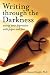 Writing Through the Darkness: Easing Your Depression with Paper and Pen