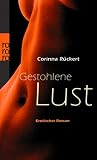 Gestohlene Lust: Erotischer Roman - Corinna R�ckert
