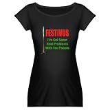 Festivus - I've Got Some Real Problems Maternity D