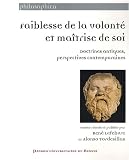 Faiblesse de la volont� et ma�trise de soi : Doctrines antiques, perspectives contemporaines
