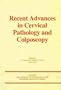 Recent Advances in Cervical Pathology and Colposcopy (Advances in Gynecological and Abstetric Research Series)