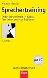 Sprechertraining: Texte pr&auml;sentieren in Radio, Fernsehen und vor Publikum - Michael Rossi&eacute;