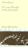 Per una filosofia della fotografia (Testi e pretesti)