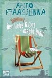 Der liebe Gott macht blau: Roman