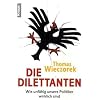 Die Dilettanten: Wie unf�hig unsere Politiker wirklich sind