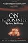 On Forgiveness: How Can We Forgive the Unforgivable?
