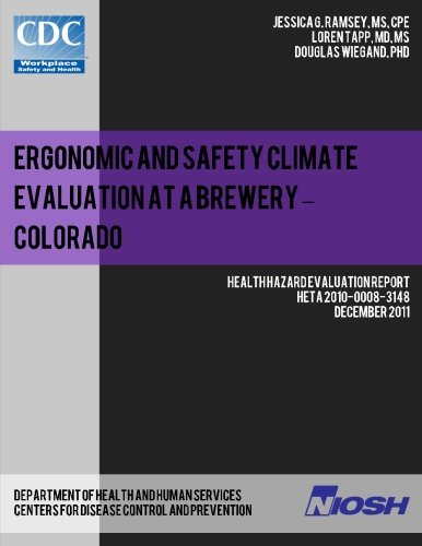 Ergonomic and Safety Climate Evaluation at a Brewery - Colorado (Health Hazard Evaluation Report: HETA 2010-0008-3148) Ergonomic and Safety Climate Evaluation at a Brewery - Colorado (Health Hazard Evaluation Report: HETA 2010-0008-3148)
