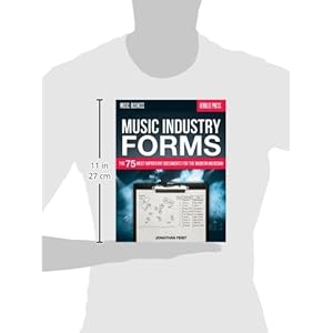 Music Industry Forms: The 75 Most Important Documents for the Modern Musician (Music: Business)