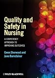 Quality and safety in nursing : a competency approach to improving outcomes