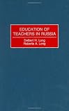 Education of Teachers in Russia: (Contributions to the Study of Education)