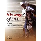 His way of LIFE: Ein Appell an das Gewissen der Reitervon "Jean Claude Dysli"