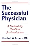 The Successful Physician: A Productivity Handbook for Practitioners The Successful Physician: A Productivity Handbook for Practitioners