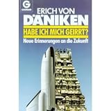 Habe ich mich geirrt? - Neue Erinnerungen an die Zukunft - Erich von D�niken