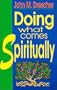 Doing What Comes Spiritually