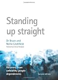 Standing Up Straight. Recovery from Unhealthy People Dependencies (non-Christian version).  2nd  Edit.