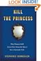 Kill the Princess: Why Women Still Aren't Free From the Quest for a Fairytale Life