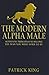 The Modern Alpha Male: Authentic Principles to Become the Man you were Born To Be