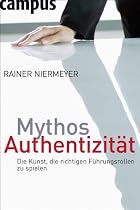 Mythos Authentizität: Die Kunst, die richtigen Führungsrollen zu spielen
